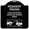 Signmission Tow Away Resident Parking Unauthorized Vehicles Towed Away Alum Sign, 18" x 18", BW-1818-22806 A-DES-BW-1818-22806 - alternate 1